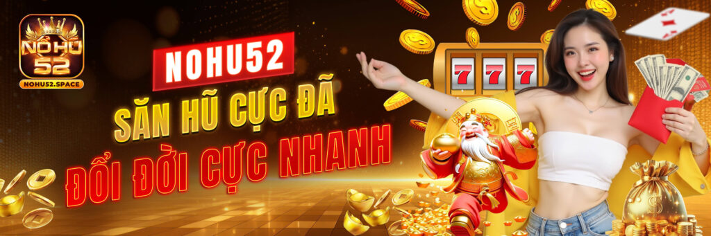 Săn hũ Nohu52.Space